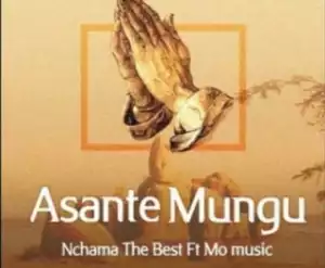 NChama the Best - Asante Mungu ft. Mo Music